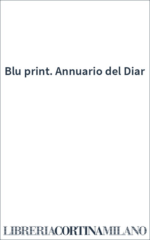 Blu print. Annuario del Diar