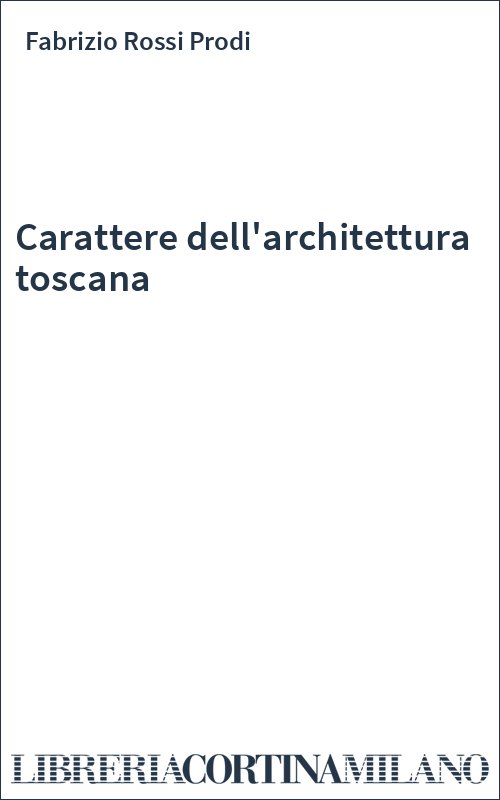Carattere dell'architettura toscana