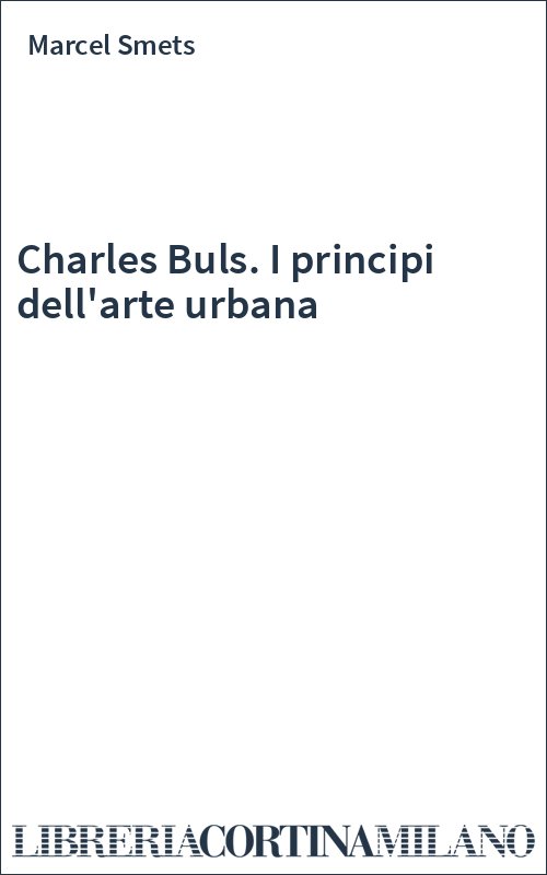 Charles Buls. I principi dell'arte urbana