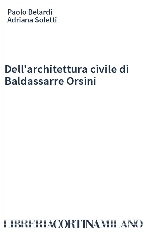 Dell'architettura civile di Baldassarre Orsini