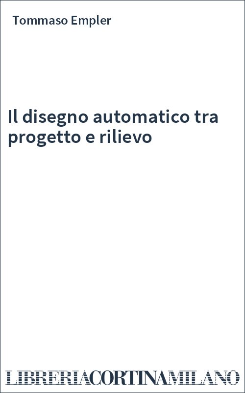 Il disegno automatico tra progetto e rilievo