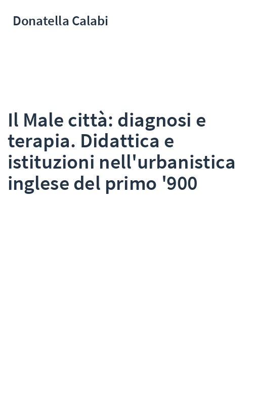 Il Male città: diagnosi e terapia. Didattica e istituzioni nell'urbanistica inglese del primo '900