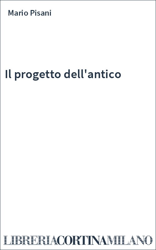 Il progetto dell'antico