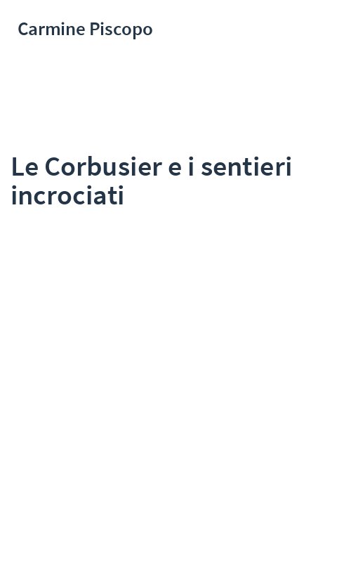 Le Corbusier e i sentieri incrociati
