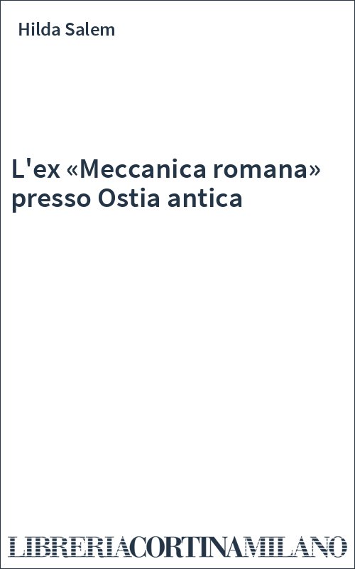 L'ex «Meccanica romana» presso Ostia antica