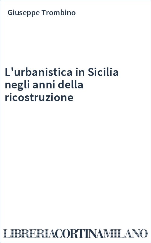 L'urbanistica in Sicilia negli anni della ricostruzione
