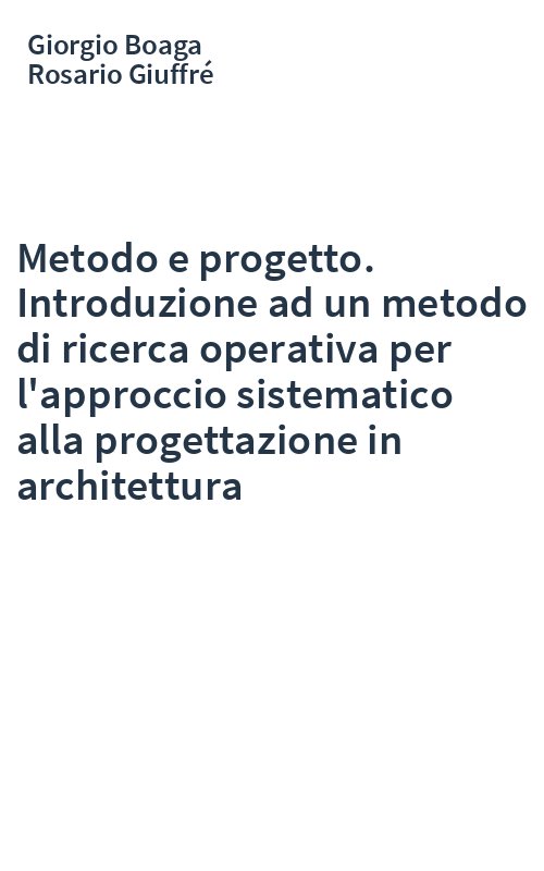 Metodo e progetto. Introduzione ad un metodo di ricerca operativa per l'approccio sistematico alla progettazione in architettura