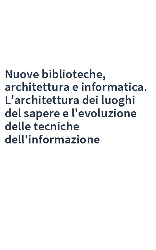 Nuove biblioteche, architettura e informatica. L'architettura dei luoghi del sapere e l'evoluzione delle tecniche dell'informazione