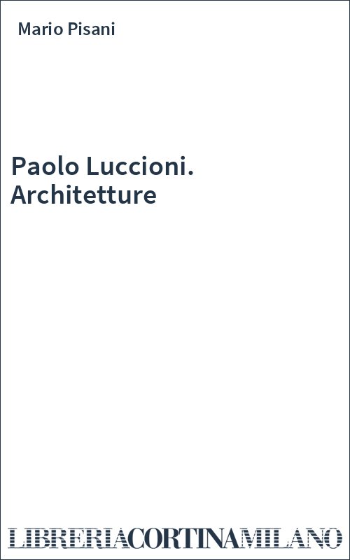 Paolo Luccioni. Architetture