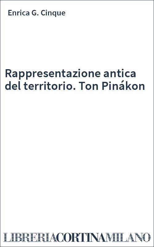 Rappresentazione antica del territorio. Ton Pinákon