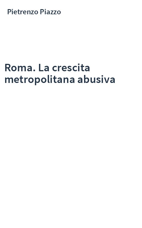 Roma. La crescita metropolitana abusiva