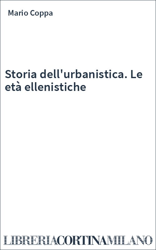 Storia dell'urbanistica. Le età ellenistiche
