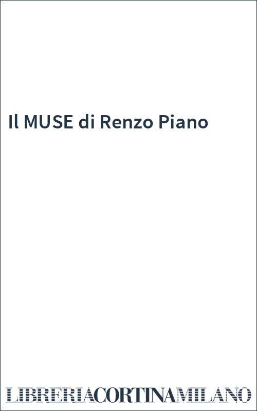 Il MUSE di Renzo Piano