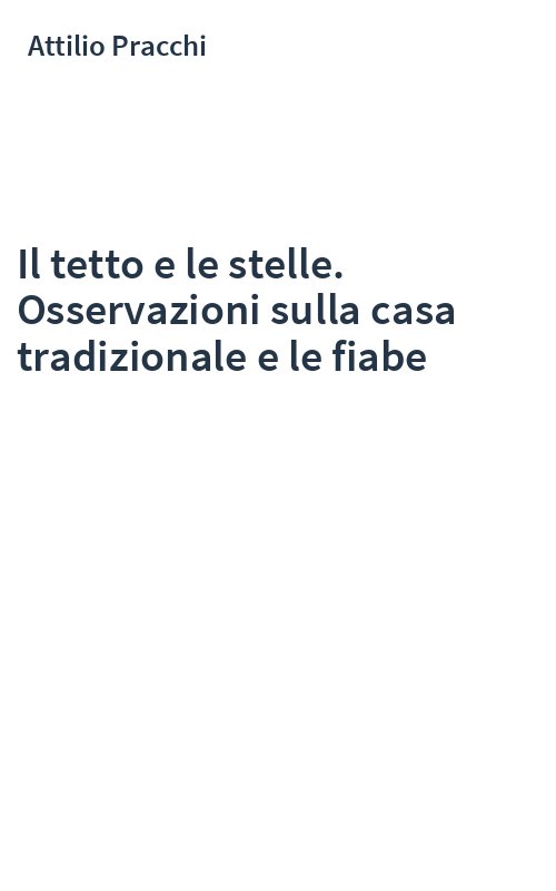 Il tetto e le stelle. Osservazioni sulla casa tradizionale e le fiabe