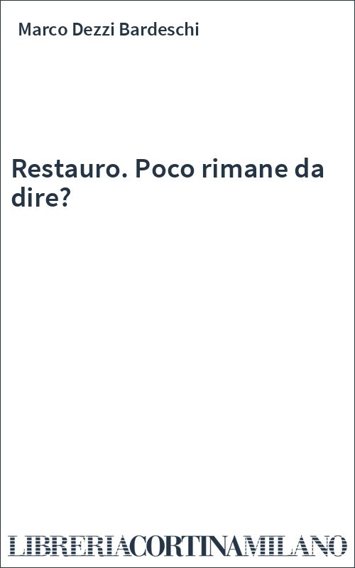 Restauro. Poco rimane da dire?