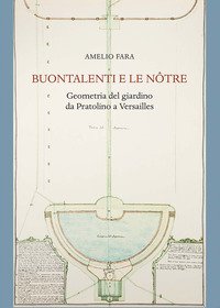 Buontalenti e Le Nôtre. Geometria del giardino da Pratolino a Versailles