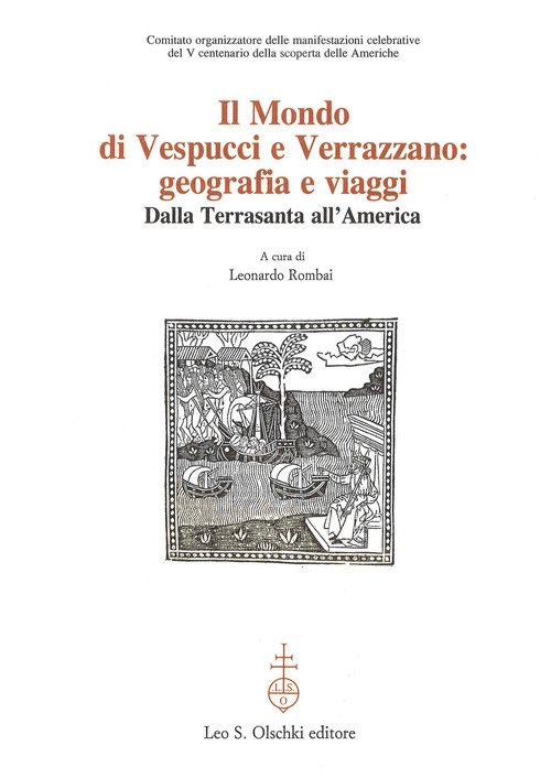 Il mondo di Vespucci e Verrazzano. Geografie e viaggi dalla Terrasanta all'America