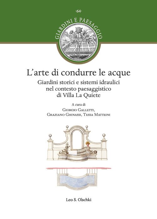 L'arte di condurre le acque. Giardini storici e sistemi idraulici nel contesto paesaggistico di Villa La Quiete