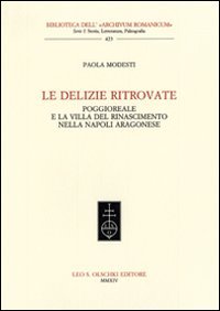 Le delizie ritrovate. Poggioreale e la villa del Rinascimento nella Napoli aragonese