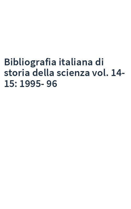 Bibliografia italiana di storia della scienza vol. 14-15: 1995-96
