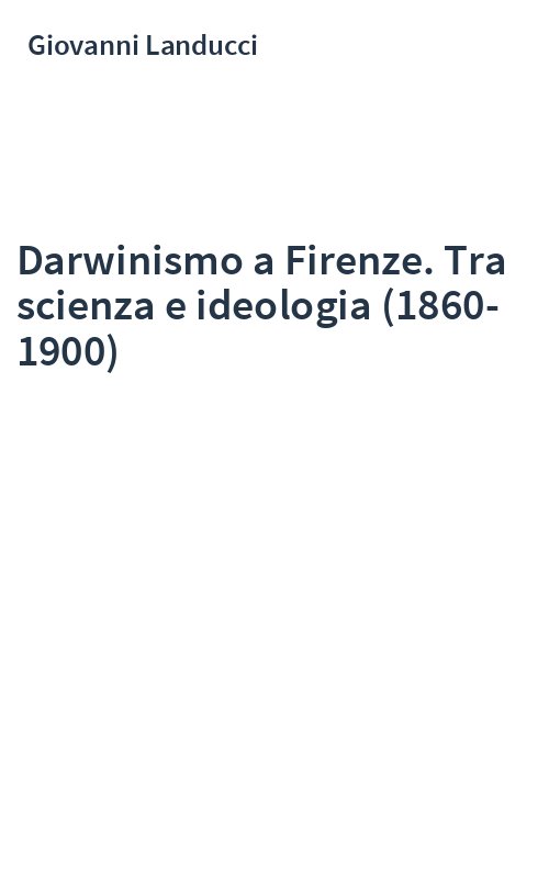 Darwinismo a Firenze. Tra scienza e ideologia (1860-1900)
