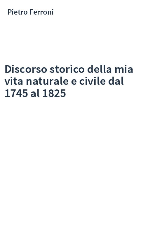 Discorso storico della mia vita naturale e civile dal 1745 al 1825