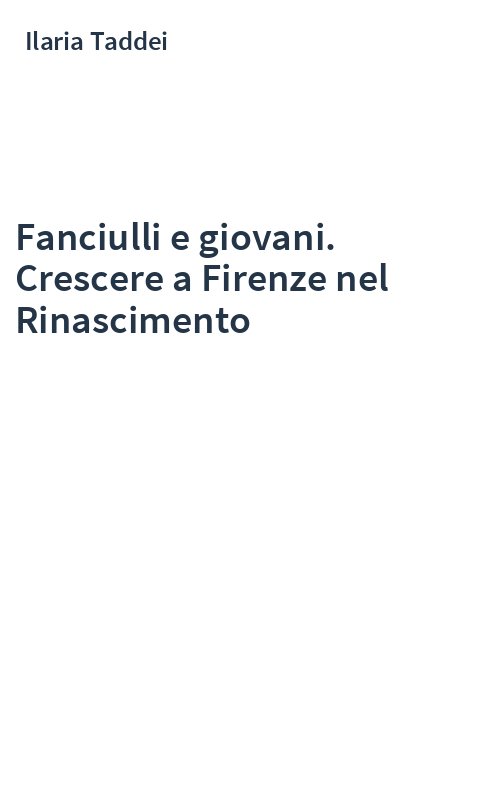 Fanciulli e giovani. Crescere a Firenze nel Rinascimento