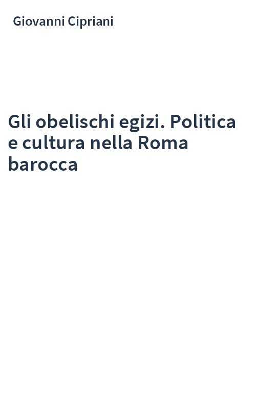 Gli obelischi egizi. Politica e cultura nella Roma barocca