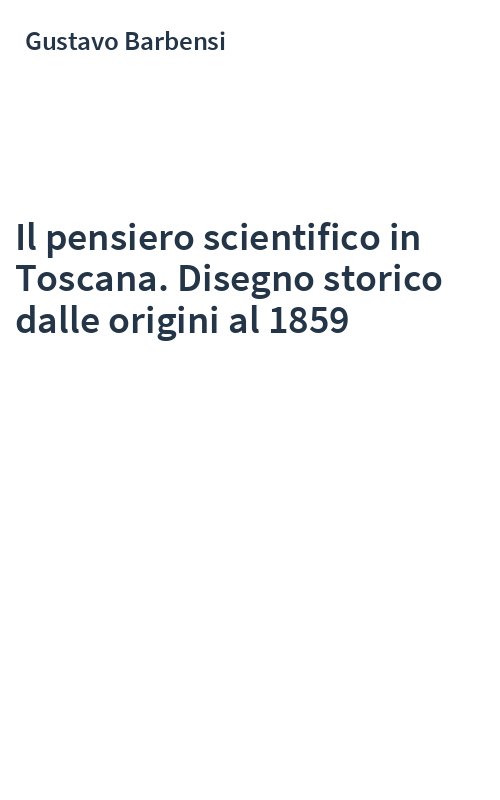 Il pensiero scientifico in Toscana. Disegno storico dalle origini al 1859