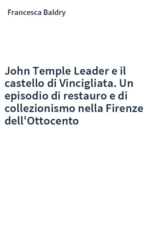 John Temple Leader e il castello di Vincigliata. Un episodio di restauro e di collezionismo nella Firenze dell'Ottocento