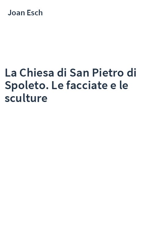 La Chiesa di San Pietro di Spoleto. Le facciate e le sculture