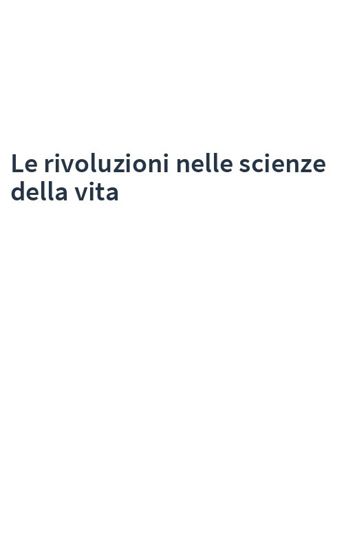 Le rivoluzioni nelle scienze della vita