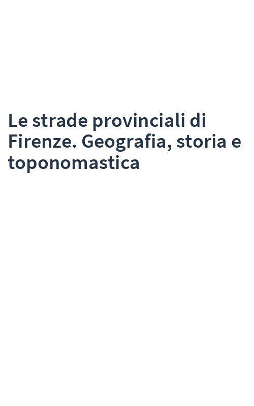 Le strade provinciali di Firenze. Geografia, storia e toponomastica