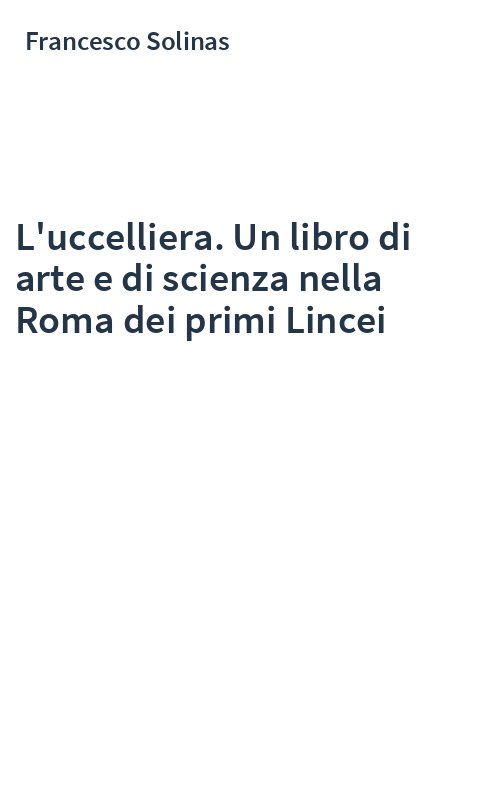 L'uccelliera. Un libro di arte e di scienza nella Roma dei primi Lincei