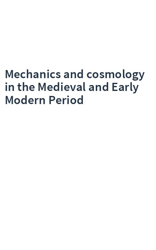 Mechanics and cosmology in the Medieval and Early Modern Period