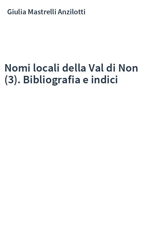Nomi locali della Val di Non (3). Bibliografia e indici