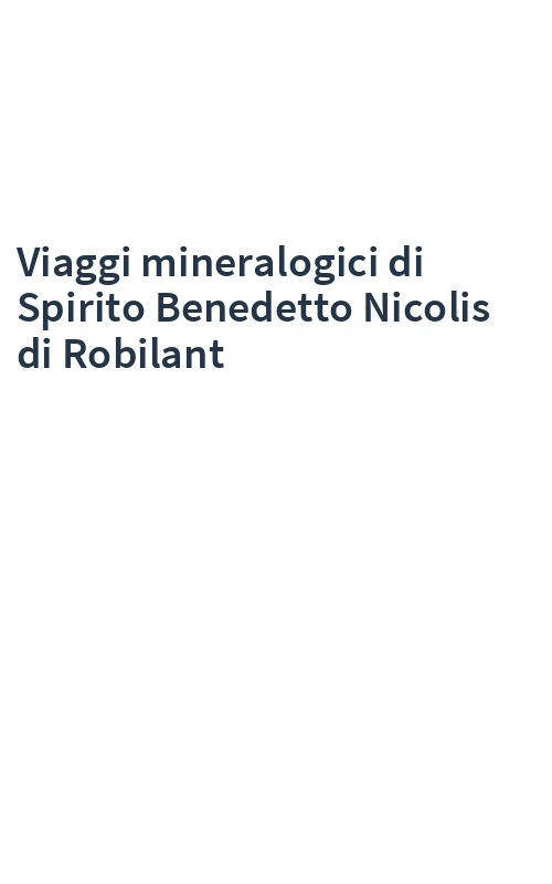 Viaggi mineralogici di Spirito Benedetto Nicolis di Robilant