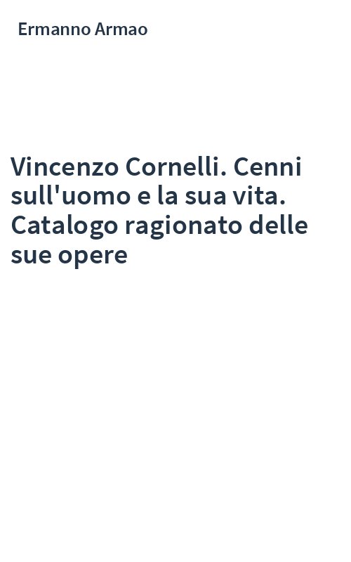 Vincenzo Cornelli. Cenni sull'uomo e la sua vita. Catalogo ragionato delle sue opere