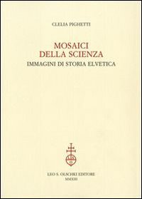 Mosaici della scienza. Immagini di storia elvetica