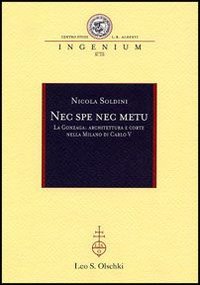 Nec spe nec metu. La Gonzaga: architettura e corte nella Milano di Carlo V