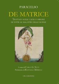 De matrice. Trattato sulle cause e origini di tutte le malattie delle donne