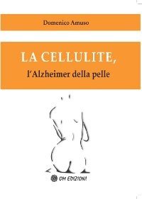 La cellulite. L'alzheimer della pelle