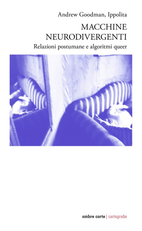Macchine neurodivergenti. Relazioni postumane e algoritmi queer