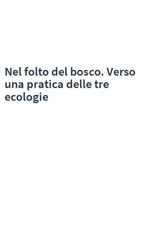 Nel folto del bosco. Verso una pratica delle tre ecologie