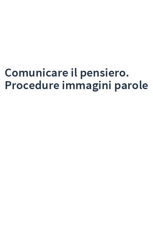 Comunicare il pensiero. Procedure immagini parole