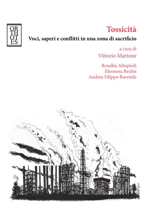 Tossicità. Voci, saperi e conflitti in una zona di sacrificio