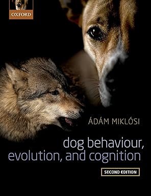 Dog Behaviour, Evolution, and Cognition 2nd ed.