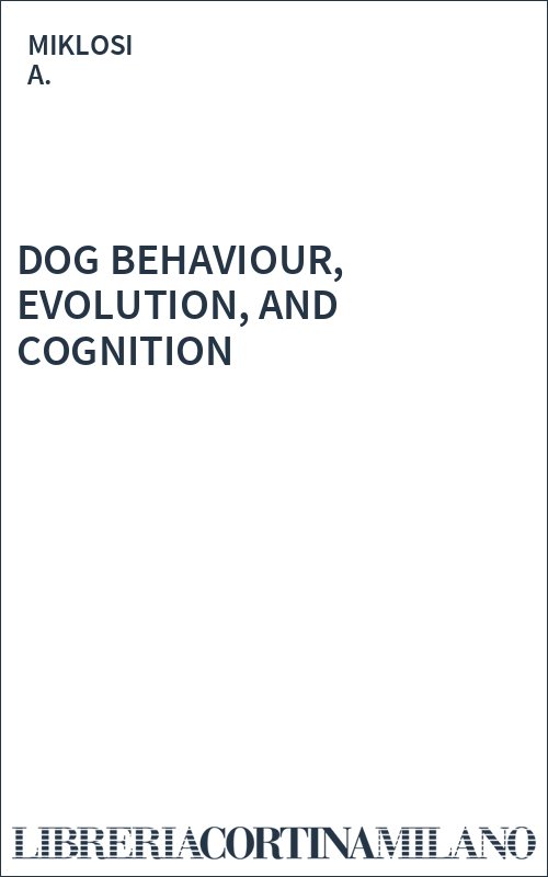 DOG BEHAVIOUR, EVOLUTION, AND COGNITION