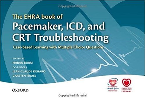 The EHRA Book of Pacemaker, ICD, and CRT Troubleshooting