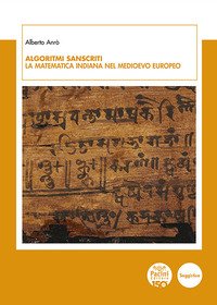 Algoritmi sanscriti. La matematica indiana nel Medioevo europeo